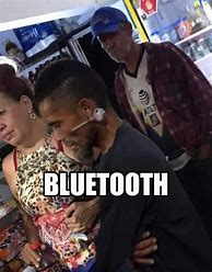 Image result for Bluetooth Meme