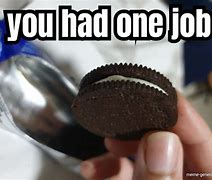 Image result for You Had One Job Meme Reading