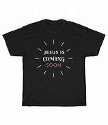 Image result for Jesus Is Coming Soon Black