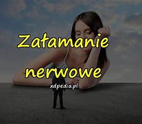 Image result for co_to_za_załamanie_nerwowe