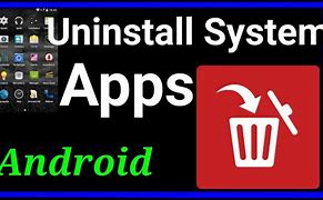 Image result for Uninstall System App