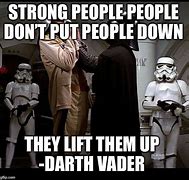 Image result for Darth Vader Meme Lift Them Up