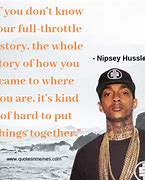 Image result for Nipsey Hussle Life Quotes