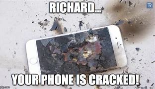 Image result for Cracked My Phone Meme