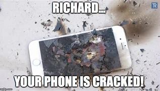 Image result for Cracked Phone Meme