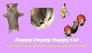 Image result for Be Happy Cat Meme