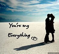 Image result for You Are My Everything Love Quotes