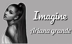 Image result for Ariana Grande Imagine