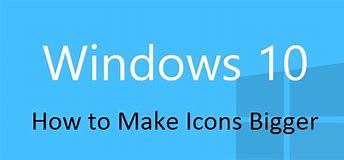 Image result for Make Icons Larger