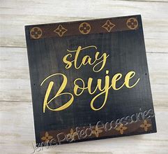 Image result for Stay Boujee From Your Fans