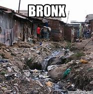 Image result for Bronx Meme Unclean