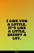 Image result for I Like You Because