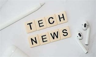 Image result for Tech News