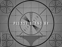 Image result for Please Stand by Test Pattern