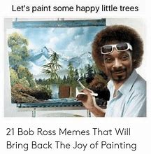 Image result for Bob Ross Paint Trees Meme