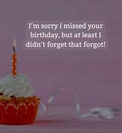 Image result for Funny Belated Birthday Quotes