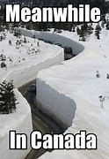 Image result for Canadian Tired Snow Meme