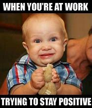 Image result for Work Memes Funny Positive