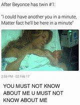 Image result for You Must Not Know About Me Beyoncé Meme