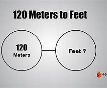 Image result for 120 Meters to Feet