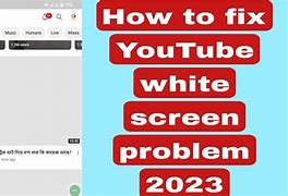 Image result for YouTube White Screen Fix
