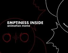 Image result for Emptiness Inside Meme