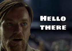 Image result for Star Wars Memes Obi-Wan Hello There