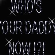 Image result for Whose Your Dady Memes