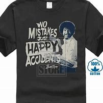 Image result for Bob Ross Happy Accidents T-Shirt