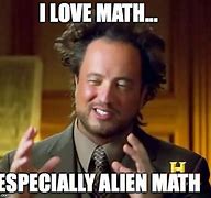 Image result for Math and Alien Meme