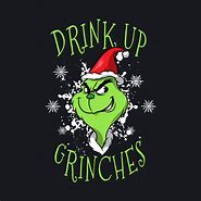Image result for Drink Up Grinch