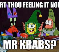 Image result for Mr. Krabs Day Meme