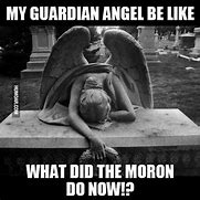 Image result for Exhausted Guardian Angel Meme