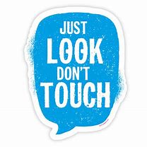 Image result for Just Look Don't Touch