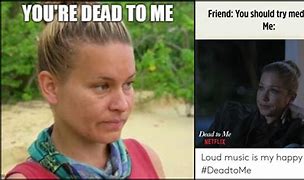 Image result for You Are Dead to Me Meme
