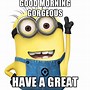 Image result for Good Morning Minion Memes