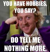 Image result for Sarcastic Willy Wonka Meme