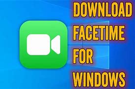 Image result for FaceTime for Windows 10 Free Download