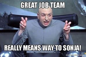 Image result for Awesome Job Team Meme
