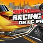 Image result for Super Racing GT Drag Pro