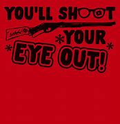 Image result for Shoot Your Eye Out