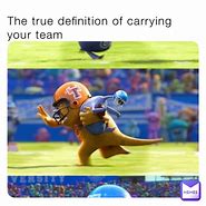 Image result for Carrying Team Meme