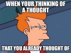 Image result for Thought so Meme