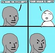 Image result for Empty Brain Meme