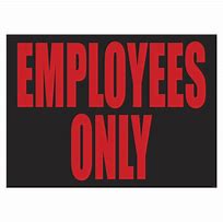 Image result for Workerrs Only Sign