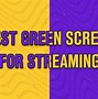 Image result for Streamer Greenscreen
