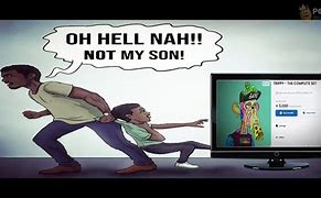 Image result for Oh Hell Nah Not My Son Meme