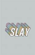 Image result for Slay Wallpaper Word Art