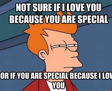 Image result for Cause You Are Special Meme
