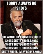 Image result for Take the Shot Drink Meme